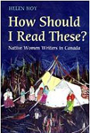 How Should I Read These?: Native Women Writers in Canada